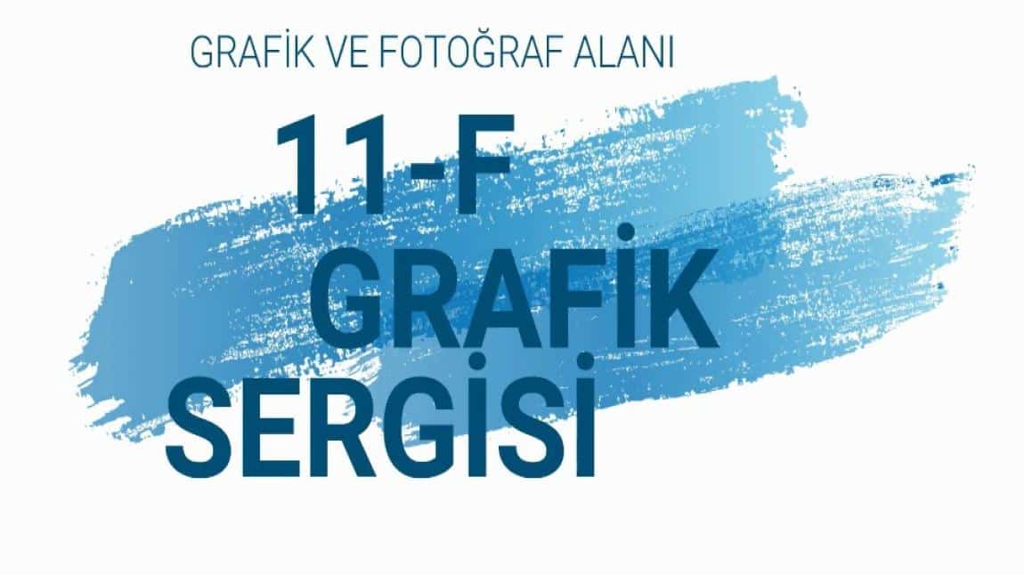 11/F GRAFİK VE FOTOĞRAF ALANI SERGİSİ